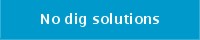 No dig solutions for drain and water pipe problems